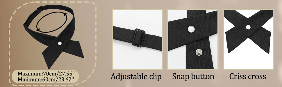 Criss cross bow tie Snap button Adjustable clip on neck size Maximum:27.55"  Minimum:23.62"